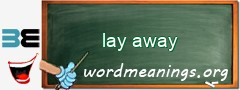 WordMeaning blackboard for lay away